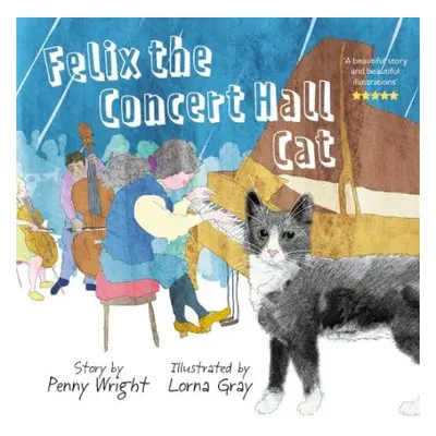 Felix the Concert Hall Cat - Wright, Penny