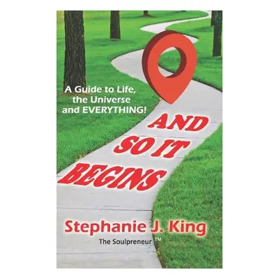 And So It Begins - King, Stephanie J.