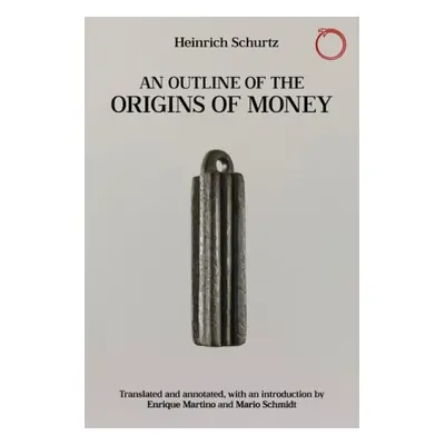 Outline of the Origins of Money - Schurtz, Heinrich