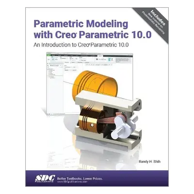 Parametric Modeling with Creo Parametric 10.0 - Shih, Randy H.