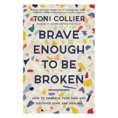 Brave Enough to Be Broken - Collier, Toni