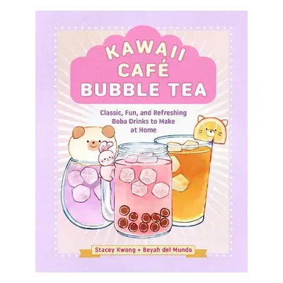 Kawaii Cafe Bubble Tea - Kwong, Stacey a del Mundo, Beyah