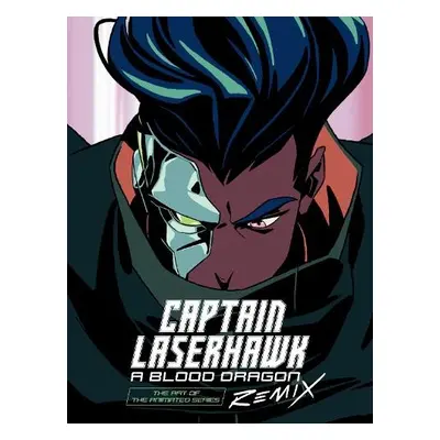 Art of Captain Laserhawk: A Blood Dragon Remix - Ubisoft a Bobbypills