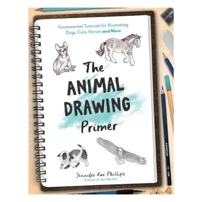 Animal Drawing Primer - Phillips, Jennifer Rae