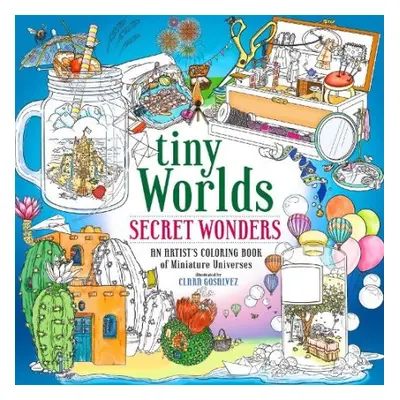 Tiny Worlds: Secret Wonders - Silva, Clara Gosalvez