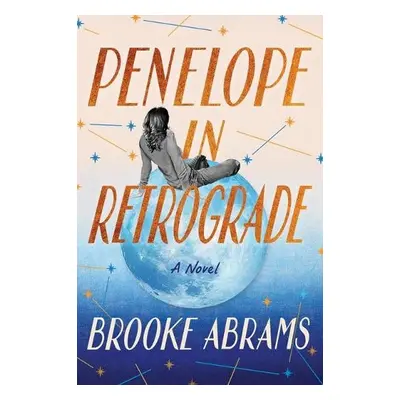 Penelope in Retrograde - Abrams, Brooke