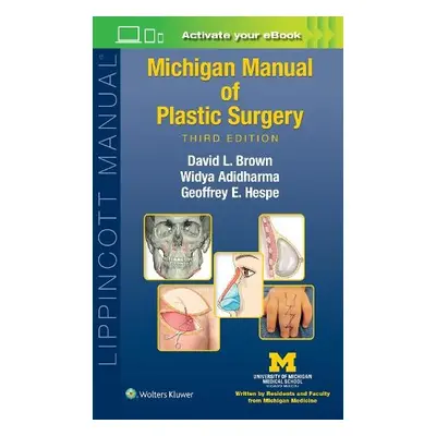 Michigan Manual of Plastic Surgery - Brown, David L., MD a Adidharma, Widya, MD a Hespe, Geoffre