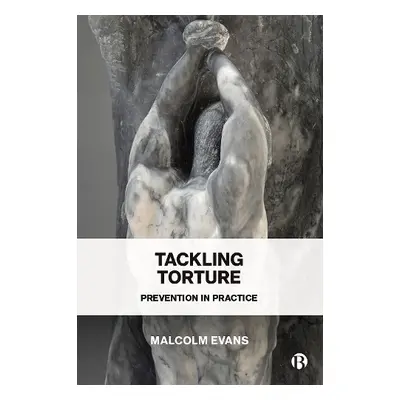 Tackling Torture - Evans, Malcolm D. (Regent's Park College, Oxford)