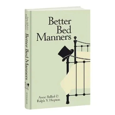 Better Bed Manners - Balliol, Anne a Hopton, Ralph Y.