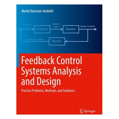 Feedback Control Systems Analysis and Design - Rahmani-Andebili, Mehdi