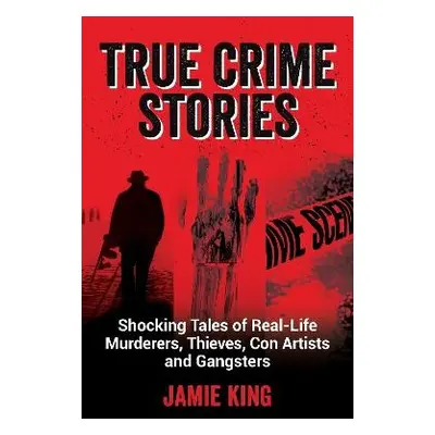 True Crime Stories - King, Jamie