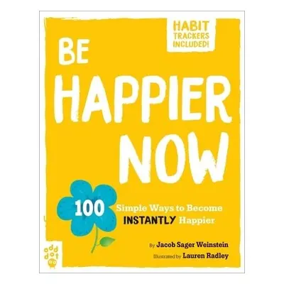 Be Happier Now - Weinstein, Jacob Sager