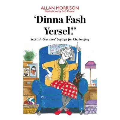 'Dinna Fash Yersel, Scotland!' - Morrison, Allan