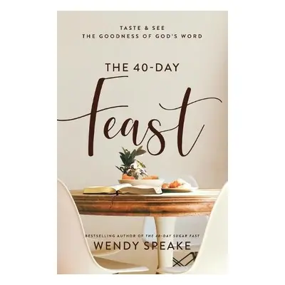 40–Day Feast – Taste and See the Goodness of God`s Word - Speake, Wendy