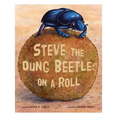 Steve The Dung Beetle - Stoltz, Susan R