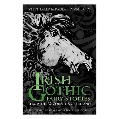 Irish Gothic Fairy Stories - Lally, Steve a Flynn Lally, Paula