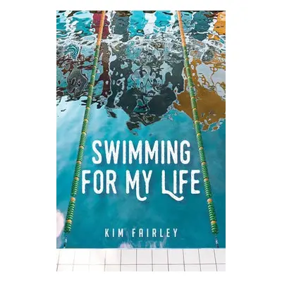 Swimming for My Life - Fairley, Kim