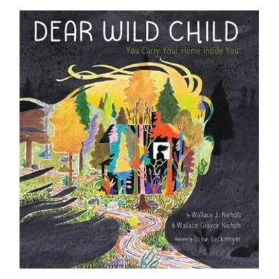 Dear Wild Child - Nichols, Wallace a Nichols, Wallace Grayce