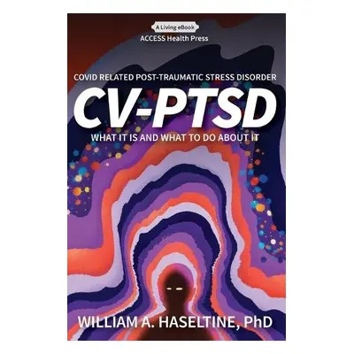 Covid Related Post Traumatic Stress Disorder (CV-PTSD) - Haseltine, William