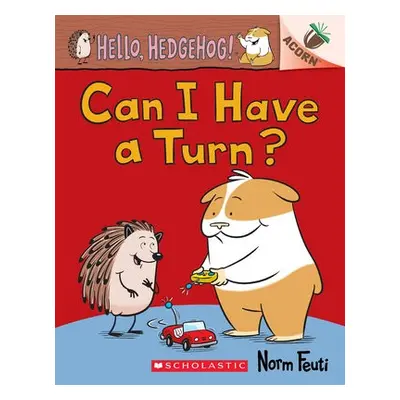 Can I Have a Turn?: An Acorn Book (Hello, Hedgehog! #5)