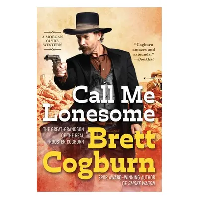 Call Me Lonesome - Cogburn, Brett