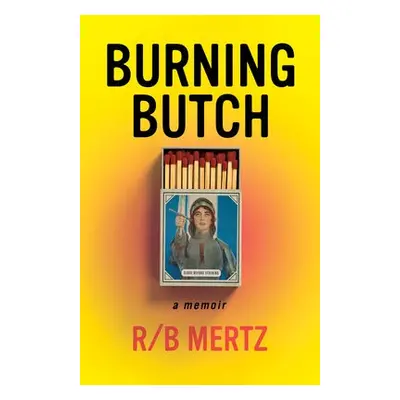 Burning Butch - Mertz, R/B