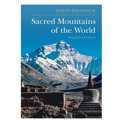 Sacred Mountains of the World - Bernbaum, Edwin