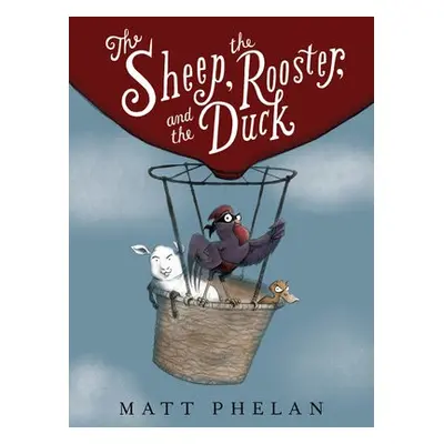 Sheep, the Rooster, and the Duck - Phelan, Matt