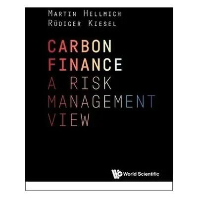 Carbon Finance: A Risk Management View - Hellmich, Martin (Deloitte Audit Analytic, Germany) a 