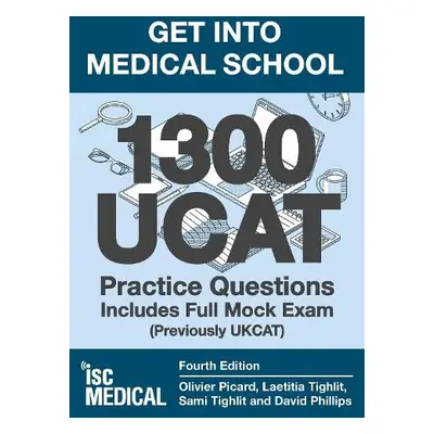 Get into Medical School - 1300 UCAT Practice Questions. Includes Full Mock Exam - Picard, Olivie