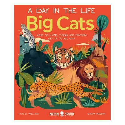 Big Cats (A Day in the Life) - Williams, Tyus D. a Neon Squid