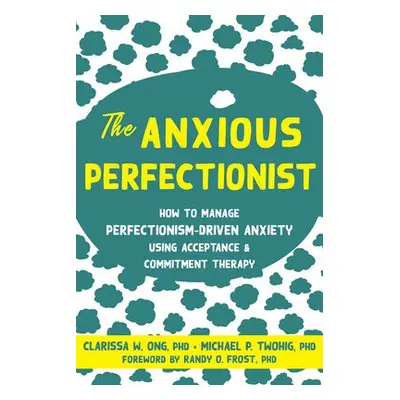 Anxious Perfectionist - Ong, Clarissa a Twohig, Michael