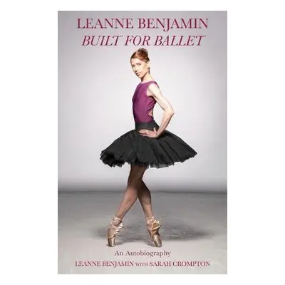 Built for Ballet - Benjamin, Leanne