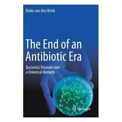 End of an Antibiotic Era - van den Brink, Rinke