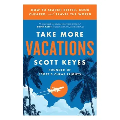 Take More Vacations - Keyes, Scott