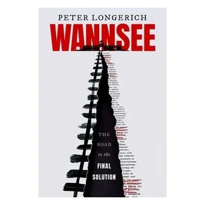 Wannsee - Longerich, Peter (Former Professor of Modern German History, Royal Holloway, Universit