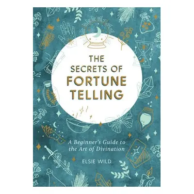 Secrets of Fortune Telling - Wild, Elsie