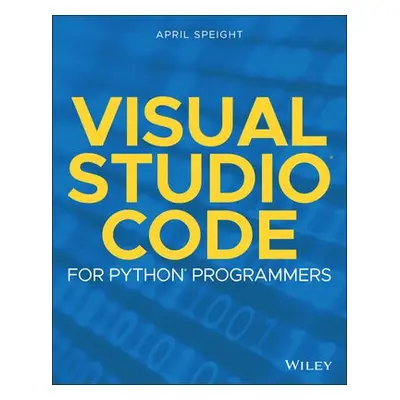 Visual Studio Code for Python Programmers - Speight, April