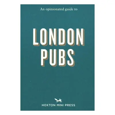 Opinionated Guide To London Pubs