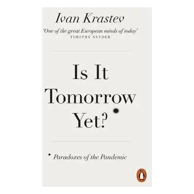 Is It Tomorrow Yet? - Krastev, Ivan