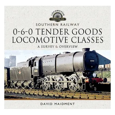 Southern Railway, 0-6-0 Tender Goods Locomotive Classes - Maidment, David