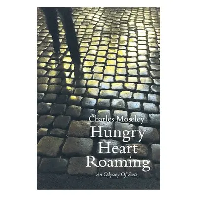 Hungry Heart Roaming - Moseley, Charles