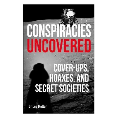 Conspiracies Uncovered - Mellor, Lee Dr