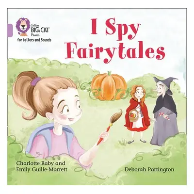 I Spy Fairytales Big Book - Guille-Marrett, Emily a Raby, Charlotte