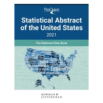 ProQuest Statistical Abstract of the United States 2021 - ProQuest a Press, Bernan