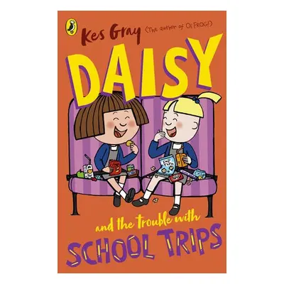 Daisy and the Trouble with School Trips - Gray, Kes