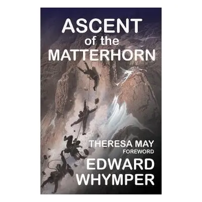 Ascent of the Matterhorn - Whymper, Edward