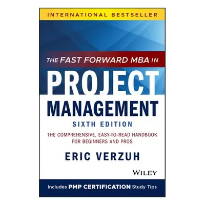 Fast Forward MBA in Project Management - Verzuh, Eric (The Versatile Company, Seattle, WA)