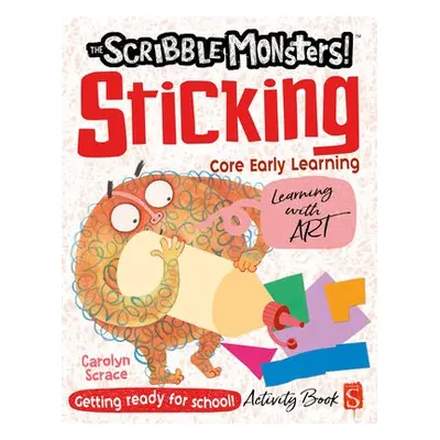 Scribble Monsters!: Sticking - Scrace, Carolyn