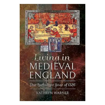 Living in Medieval England - Warner, Kathryn